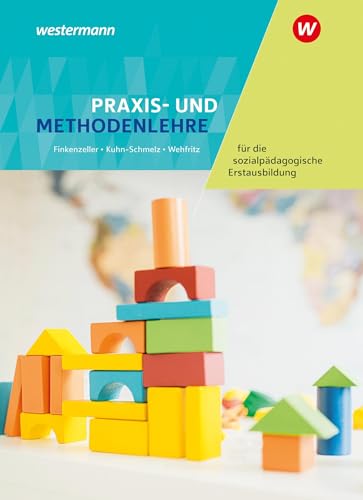 Praxis- und Methodenlehre für die sozialpädagogische Erstausbildung: Kinderpflege, Sozialpädagogische Assistenz, Sozialassistenz Schülerband