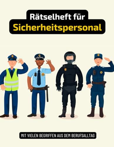 Ein Kreuzworträtsel-Buch für Sicherheitspersonal und Personenschützer mit Begriffen aus dem Berufsalltag.: Rätsel und Knobelei in einem Kreuzworträtselheft für Sicherheitskräfte.