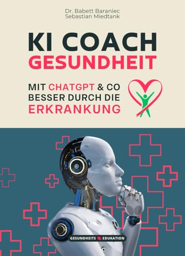KI Coach Gesundheit - Mit ChatGPT & Co besser durch die Erkrankung