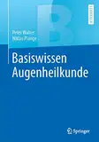 Basiswissen Augenheilkunde (Springer-Lehrbuch)