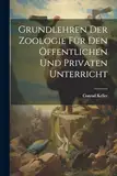 Grundlehren Der Zoologie Für Den Öffentlichen Und Privaten Unterricht