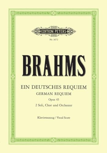 Ein deutsches Requiem op. 45: für 2 Solostimmen, Chor und Orchester, Klavierauszug (Grüne Reihe Edition Peters)