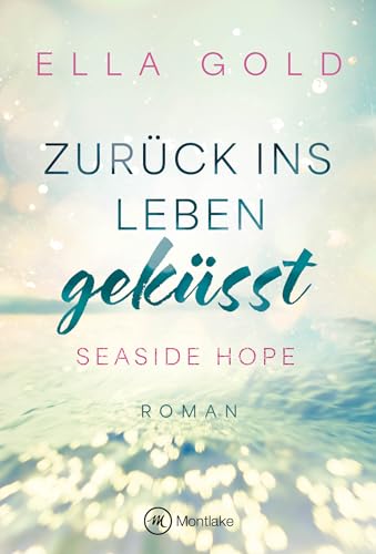 Zurück ins Leben geküsst (Seaside Hope 1)