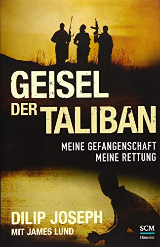 Geisel der Taliban: Meine Gefangenschaft, meine Rettung