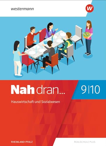 Nah dran - Aktuelle Ausgabe für Rheinland-Pfalz: Hauswirtschaft und Sozialwesen Schulbuch 9 / 10: Ausgabe 2019 (Nah dran... WPF: Aktuelle Ausgabe für Rheinland-Pfalz)