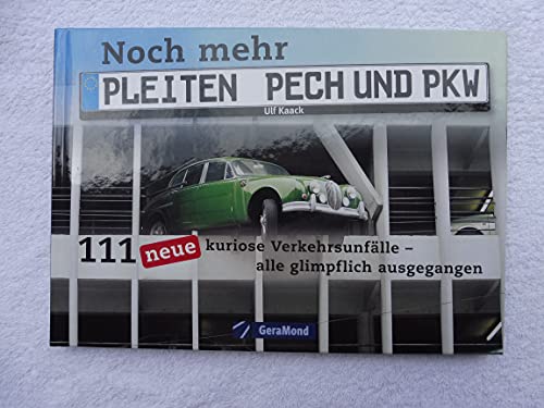 Noch mehr Pleiten, Pech und PKW: 111 neue kuriose Verkehrsunfälle – alle glimpflich ausgegangen