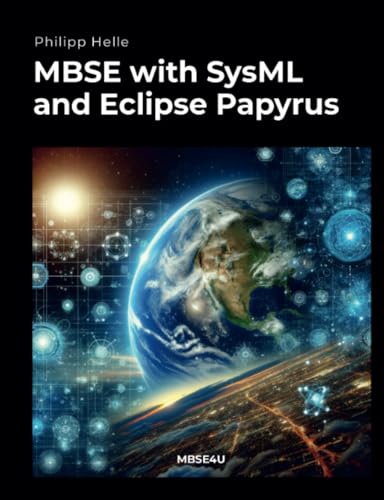 MBSE with SysML and Eclipse Papyrus