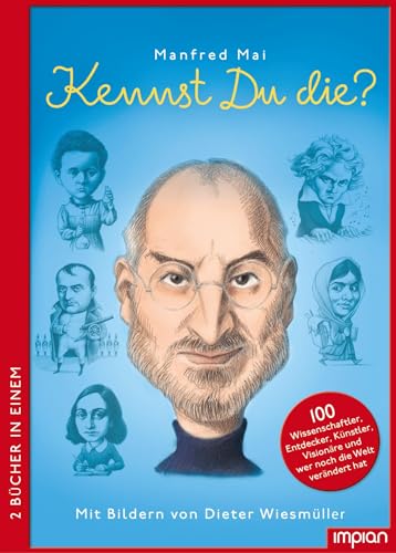 Kennst du die?: 100 Wissenschaftler, Entdecker, Künstler, Visionäre und wer noch die Welt verändert hat (Doppelband)