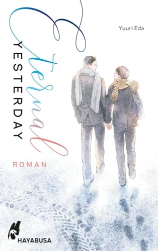 Eternal Yesterday: Tragisch und wunderschön: Gefühlvolle Boys-Love-Romanze über Liebe und Tod