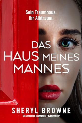 Das Haus meines Mannes: Ein unfassbar spannender Psychothriller