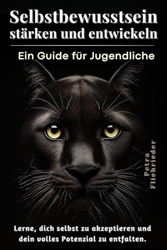 Selbstbewusstsein stärken und entwickeln: Ein Guide für Jugendliche (Softskills Kompass: Orientierungshilfen für Leben und Karriere)