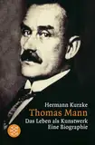 Thomas Mann: Das Leben als Kunstwerk