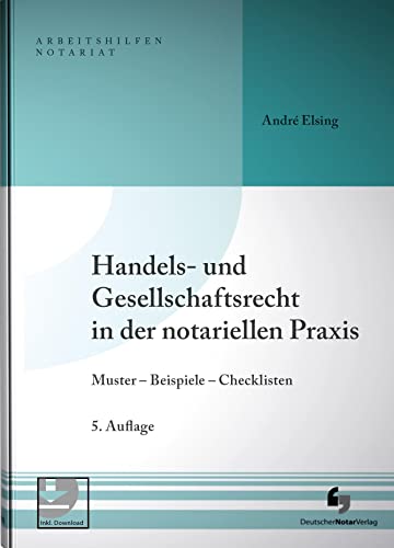 Handels- und Gesellschaftsrecht in der notariellen Praxis: Muster - Beispiele - Checklisten, Buch mit Muster-Download (Arbeitshilfen Notariat)