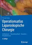 Operationsatlas Laparoskopische Chirurgie: Indikationen - Operationsablauf - Varianten - Komplikationen