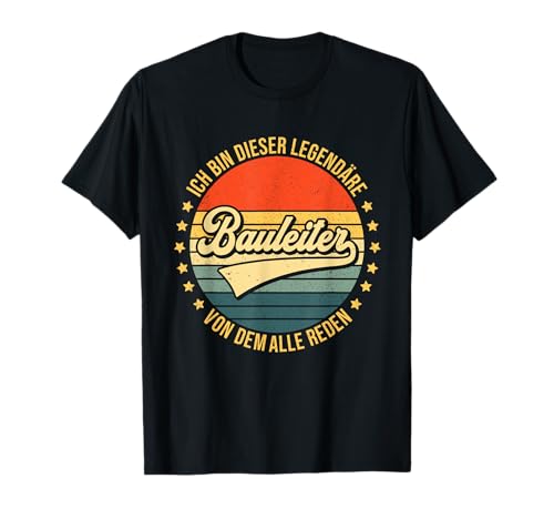 Bauleiter Geschenk Für Bauleiter Geschenke Legendärer Bauleiter Bauaufsicht Bauherr Baustelle T-Shirt