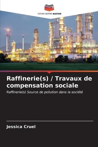 Raffinerie(s) / Travaux de compensation sociale: Raffinerie(s) Source de pollution dans la société