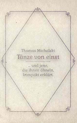 Tänze von Einst: ... und jene, die ihnen ähneln, kompakt erklärt