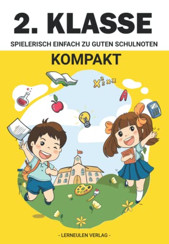 2. Klasse Kompakt: Spielerisch einfach zu guten Schulnoten - Mathe, Deutsch, Sachkunde, Diktate, Lesen, Schreiben, Rechnen und Konzentrationsübungen ... (Kunsteulen & Lerneulen Verlag, Band 9)