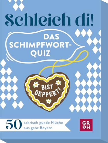 Schleich di! Das Schimpfwort-Quiz: 50 sakrisch guade Flüche aus ganz Bayern | Das perfekte Partyspiel für Fans des weiß-blauen Lebensgefühls | Ratequiz im Spielkartenformat