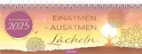 Tischkalender Einatmen. Ausatmen. Lächeln. 2025: Praktischer Terminplaner mit Wochenkalendarium für mehr Achtsamkeit