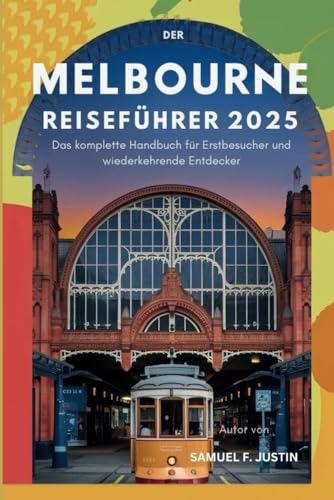 Melbourne Reiseführer 2025: Das komplette Handbuch für Erstbesucher und wiederkehrende Entdecker