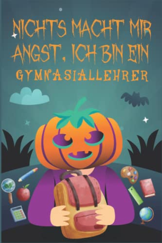 Nichts Macht Mir Angst, Ich Bin Ein Gymnasiallehrer: Eine unterhaltsame und kreative Möglichkeit, Notizen über die Hoffnungen und Träume Ihrer Kinder ... besonderen Anlass aufbewahrt werden, werden
