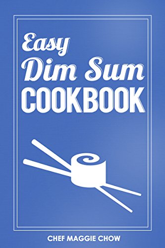 Easy Dim Sum Cookbook (Dim Sum Cookbook, Dim Sum Recipes, Chinese Dim Sum, Chinese Dumplings 1) (English Edition)