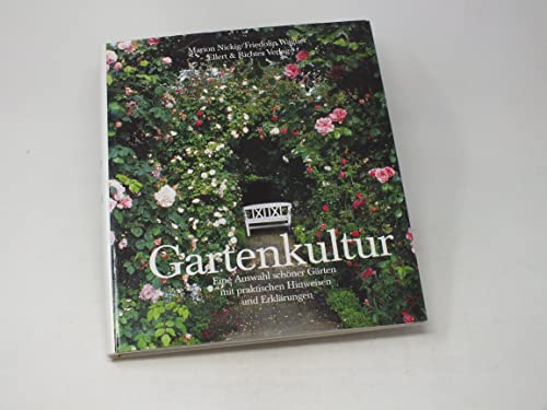 Gartenkultur: Eine Auswahl schöner Gärten mit praktischen Hinweisen und Erklärungen