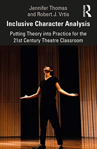 Inclusive Character Analysis: Putting Theory into Practice for the 21st Century Theatre Classroom (English Edition)