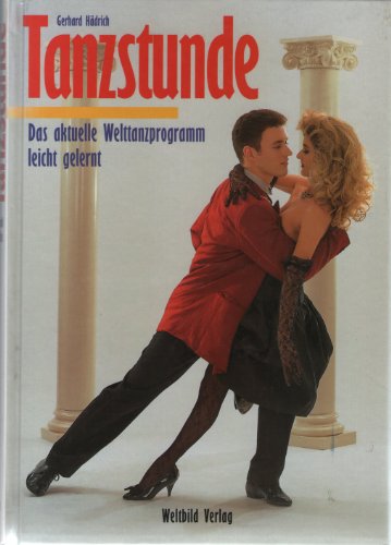 Tanzstunde. Das aktuelle Welttanzprogramm leicht gelernt.