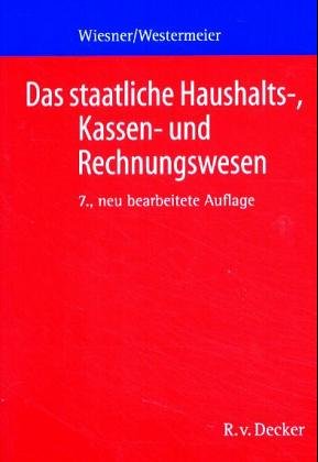 Das staatliche Haushalts-, Kassen- und Rechnungswesen. Ein Grundriss für den mittleren Verwaltungsdienst und Verwaltungsangestellte