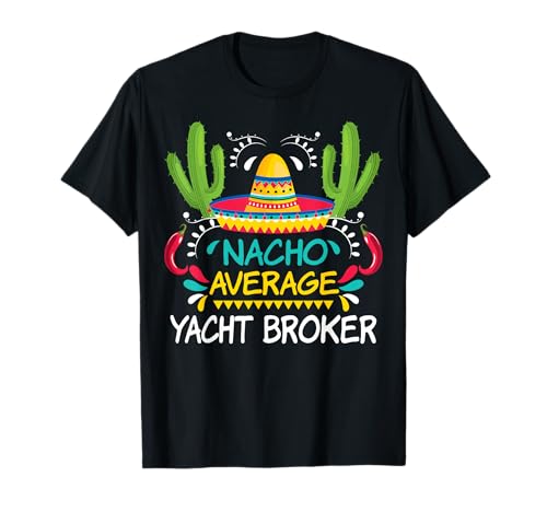 Nacho Durchschnittlicher Yachtmakler Cinco De Mayo Funny Mexican T-Shirt