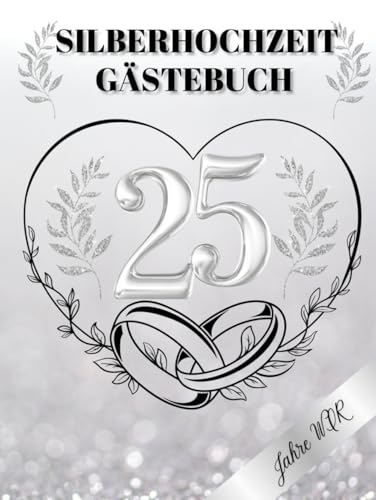 Silberhochzeit Gästebuch - 25 Jahre Wir: Perfekt für persönliche Widmungen, Glückwünsche und Fotos. Für 30 bis 60 Gäste. Gästebuch und ... der Silbernen Hochzeit. Vintage Dekoration.