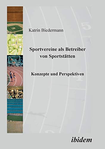 Sportvereine als Betreiber von Sportstätten: Konzepte Und Perspektiven