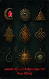 Talismane und Amulette für den Alltag