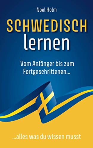 Schwedisch lernen: Vom Anfänger bis zum Fortgeschrittenen, alles was du wissen musst