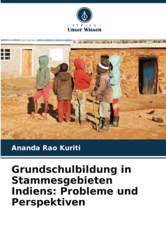 Grundschulbildung in Stammesgebieten Indiens: Probleme und Perspektiven: DE