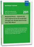 Netzanschluss – dezentrale und regenerative Erzeugungsanlagen am Niederspannungsnetz (NS-Netz): Erneuerbare-Energien-Anlagen und elektrische Anlagen ... undgesetzlicher Vorgaben (EnWG, EEG, Ms