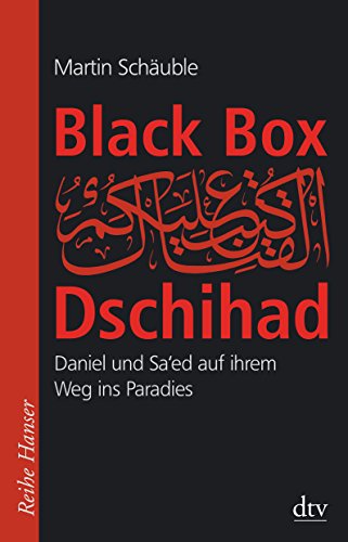 Black Box Dschihad: Daniel und Sa'ed auf ihrem Weg ins Paradies (Reihe Hanser)