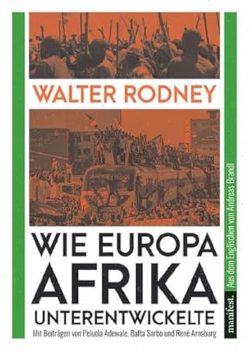 Wie Europa Afrika unterentwickelte: Mit Beiträgen von Bafta Sarbo, Peluola Adewale und René Arnsburg (Marxistische Schriften)