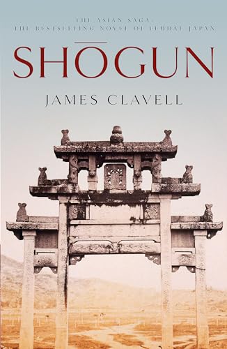 Shogun: NOW A MAJOR TV SERIES (The Asian Saga)