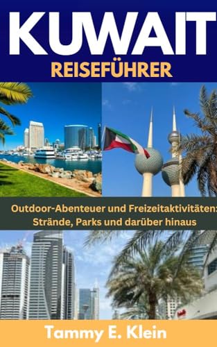 KUWAIT REISEFÜHRER: Outdoor-Abenteuer und Freizeitaktivitäten: Strände, Parks und darüber hinaus