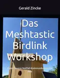 Das Meshtastic Birdlink Workshop: Open Source Notfall-Kommunikation für Alle