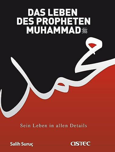 Das Leben Des Propheten Muhammad: Sein Leben in Allen Details