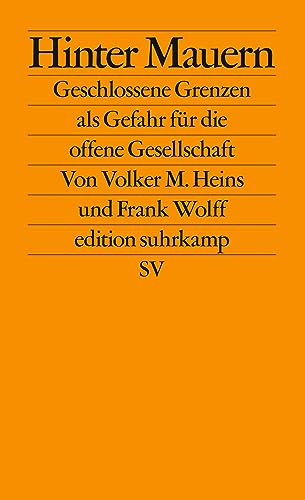 Hinter Mauern: Geschlossene Grenzen als Gefahr für die offene Gesellschaft (edition suhrkamp)