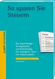 So sparen Sie Steuern: Die Steuerabzüge für Angestellte und Selbständige. Die wichtigsten Tipps zum Steuernsparen