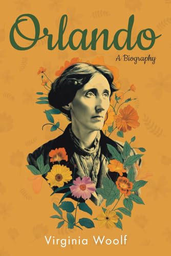 Orlando: A Biography (Annotated) (Original 1928 Edition with Contemporary Biography of Virginia Woolf)