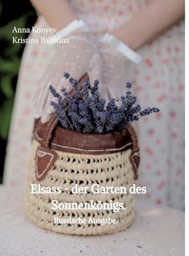 Elsass - der Garten des Sonnenkönigs.: Russische Ausgabe.