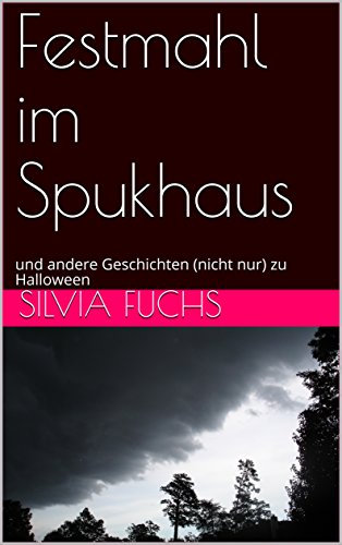Festmahl im Spukhaus: und andere Geschichten (nicht nur) zu Halloween
