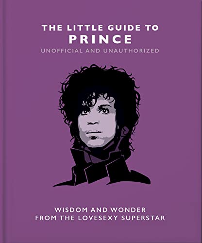 The Little Guide to Prince: Wisdom and Wonder from the Lovesexy Superstar (Little Books of Music)